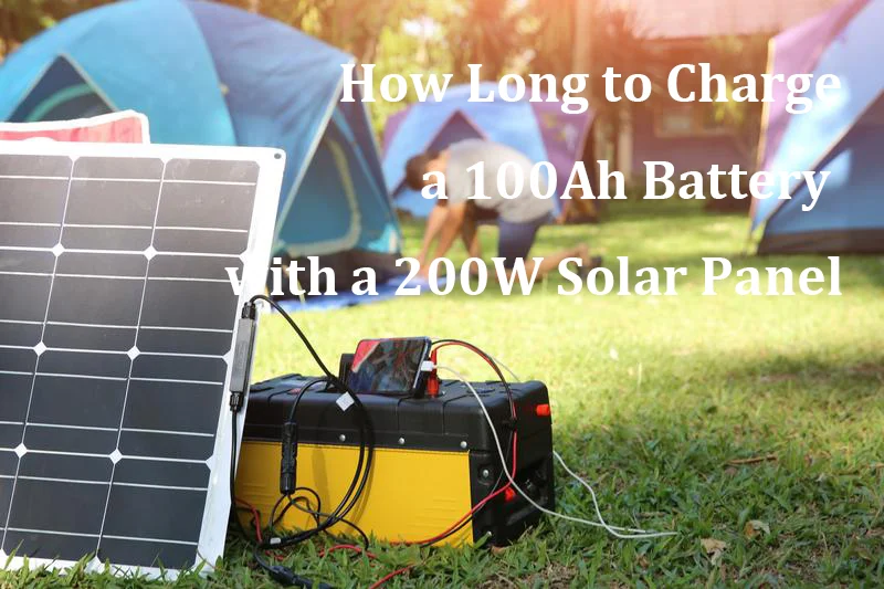 How Long to Charge a 100Ah Battery with a 200W Solar Panel?